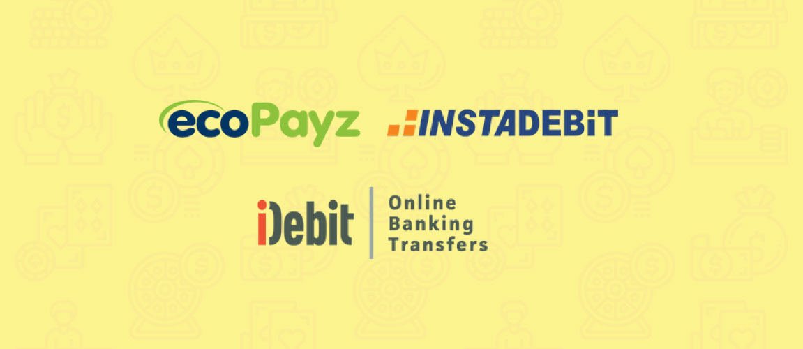 Which Payment Method to Choose for Making Deposits in Canada – Instadebit, iDebit or EcoPayz?